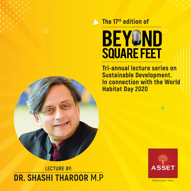 Lecture by Dr. Shashi Tharoor for the 17th Edition of Beyond Square Feet’s Tri-annual Lecture series on sustainable development.