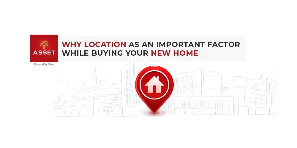 Why Location is An Important Factor While Buying Your New Home