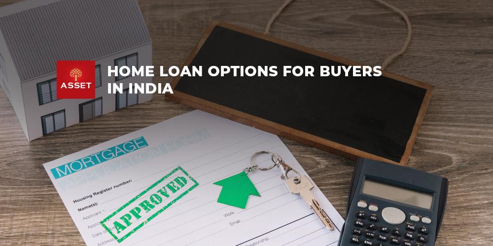 Home Loan Options For Buyers in India