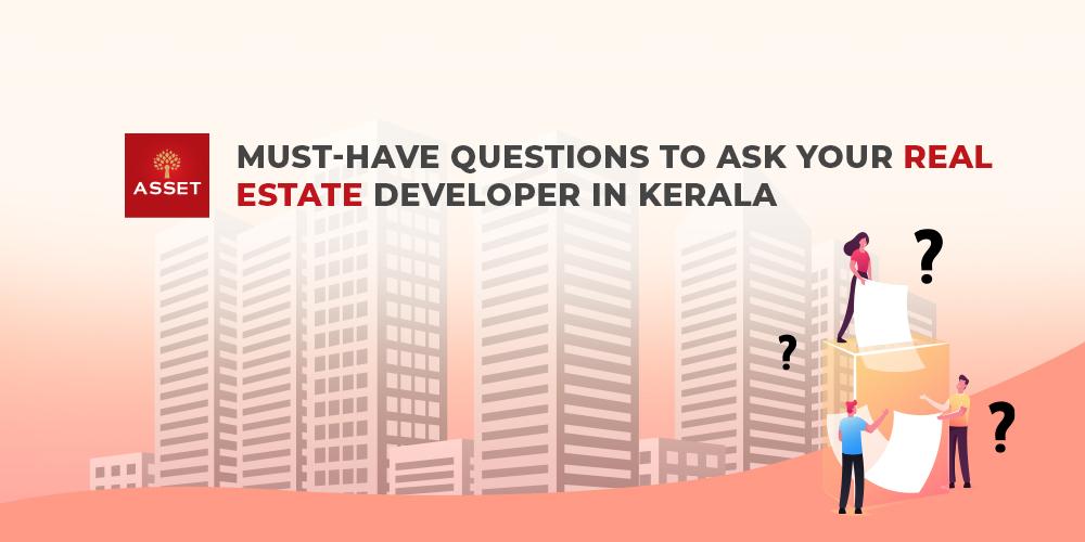 Must Have Questions To Ask Your Real Estate Developer in Kerala