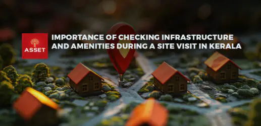 Importance of Checking Infrastructure and Amenities During a Site Visit in Kerala