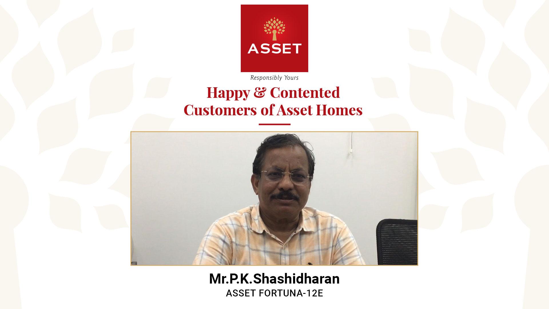 Mr P K Shashidharan: Asset Fortuna 12E