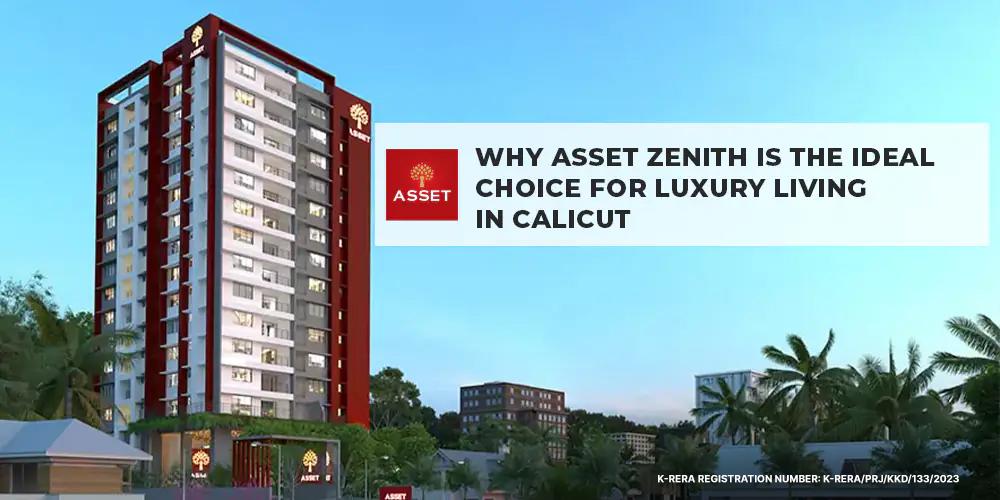 Why Asset Zenith is the Ideal Choice for Luxury Living in Calicut?