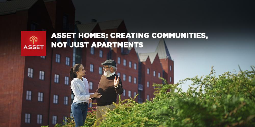 Asset Homes: Creating Communities, Not Just Apartments