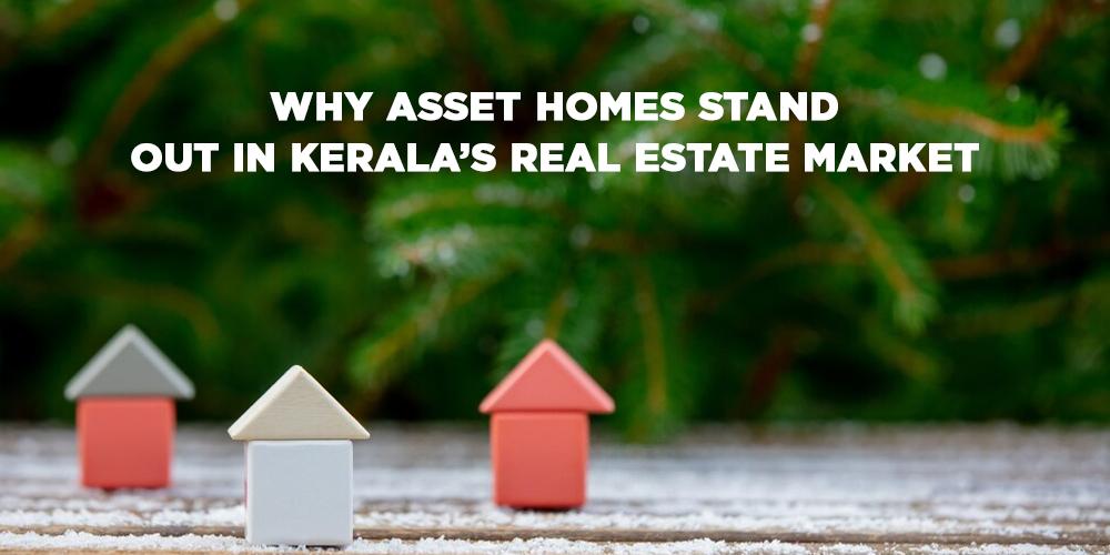 Why Asset Homes Stand Out in Kerala’s Real Estate Market